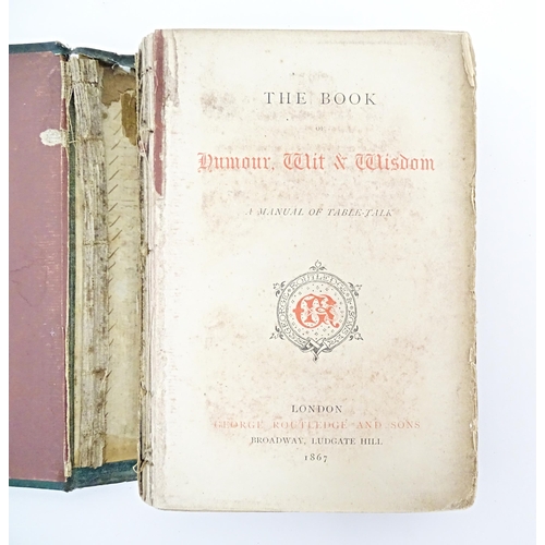 874 - Books: Six assorted books comprising The Book of Humour, Wit & Wisdom, 1867; Paul Meggitt's Delusion... 