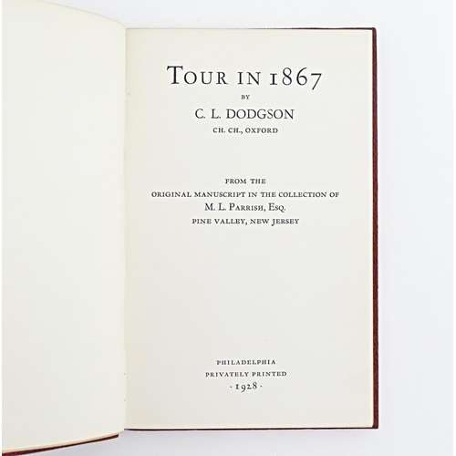 838 - Book: Tour in 1867, by Charles Lutwidge Dodgson / Lewis Carroll, from the original manuscript in the... 