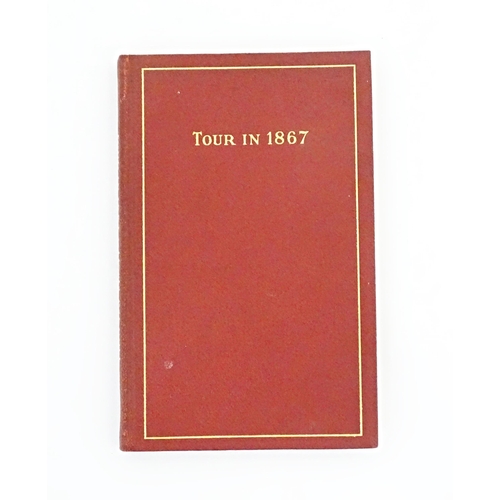 838 - Book: Tour in 1867, by Charles Lutwidge Dodgson / Lewis Carroll, from the original manuscript in the... 