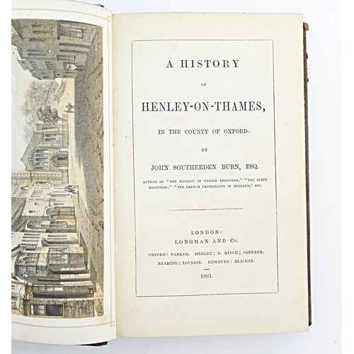 885 - Book: A History of Henley-on-Thames, in the county of Oxford, by John Southerden Burn, Esq. Publishe... 