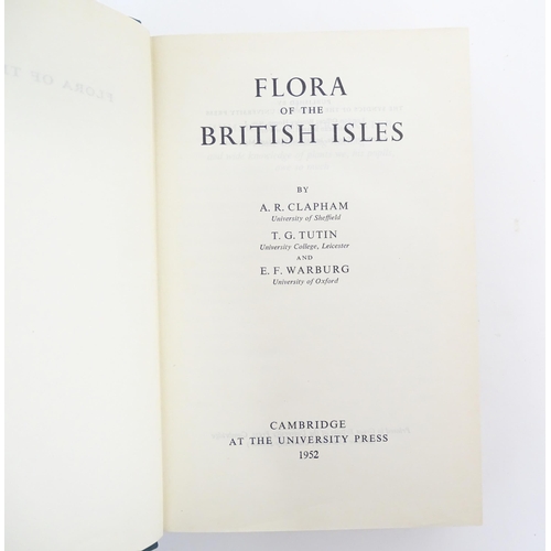 899 - Books: Three books on the subject of flowers comprising Flora of the British Isles, by Clapham, Tuti... 