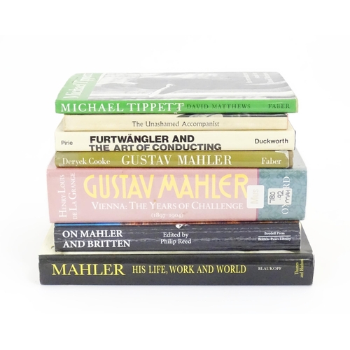 910 - Books: Seven books on the subject of music / composers to include Mahler - His Life, Work & World by... 