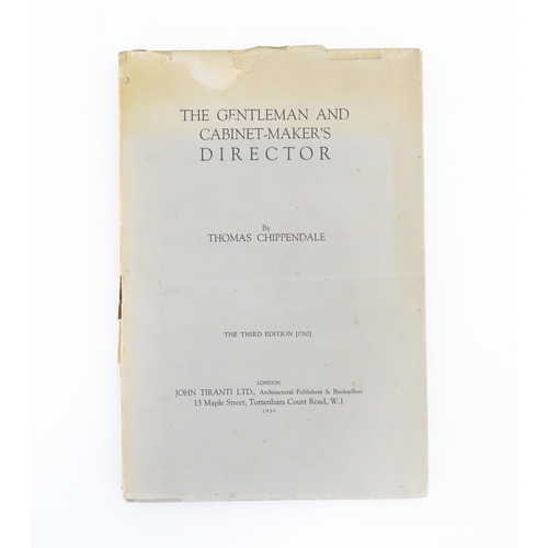 918 - Book: The Gentleman and Cabinet-Maker's Director, by Thomas Chippendale. Published by John Tiranti L... 