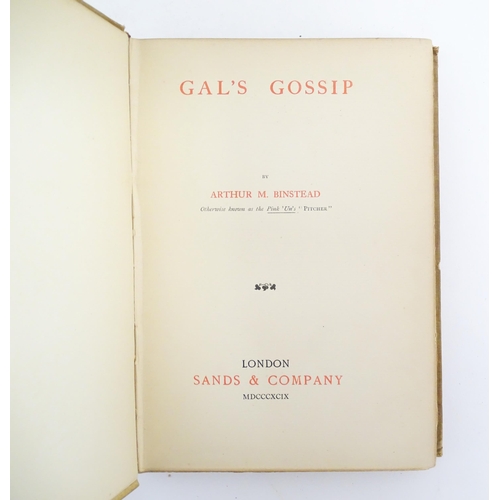 927 - Books / Periodicals: Four assorted books comprising Gal's Gossip, by Arthur M. Binstead, 1899; The L... 