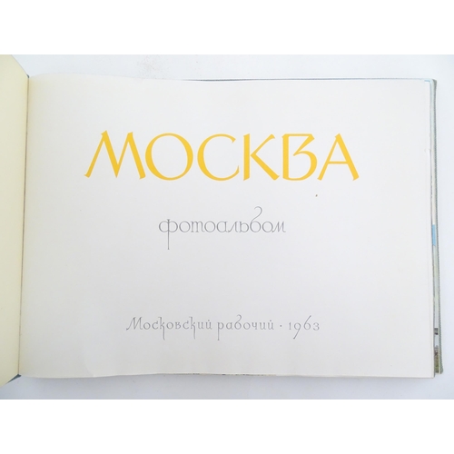 122 - Books: Three assorted books comprising Mockba / Moscow, illustrated with text in English and Russian... 