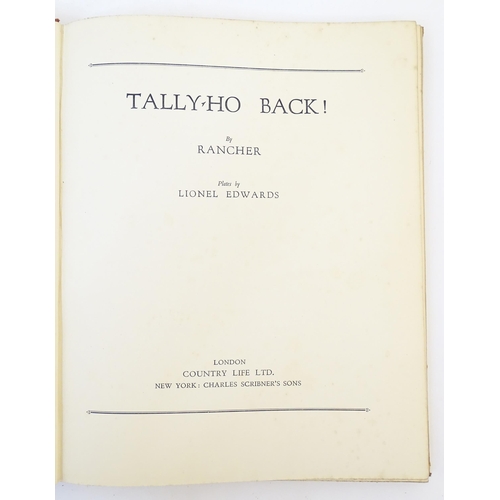 307 - Books: Five sporting books comprising Tally-Ho Back!, by Rancher, with plates by Lionel Edwards, 193... 