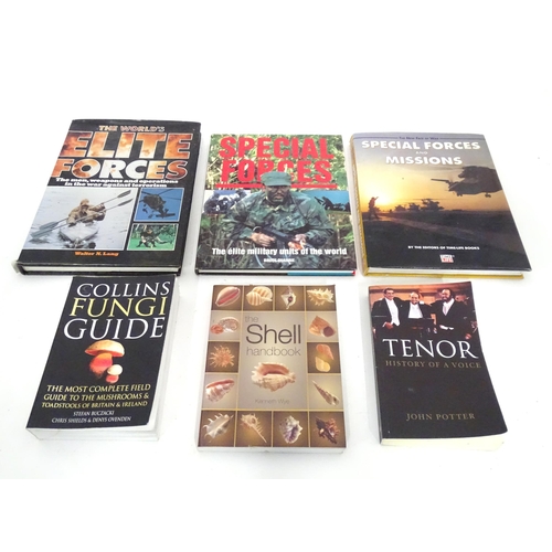110 - Books: Six assorted books to include Collins Fungi Guide, Tenor - History of a Voice by John Potter,... 