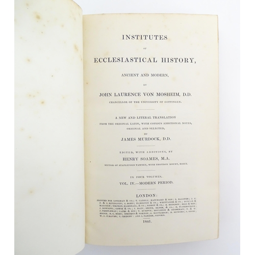 1011 - Books: Institutes of Ecclesiastical History, Ancient & Modern, volumes 1 - 4, by John Laurence von M... 