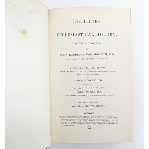 1011 - Books: Institutes of Ecclesiastical History, Ancient & Modern, volumes 1 - 4, by John Laurence von M... 