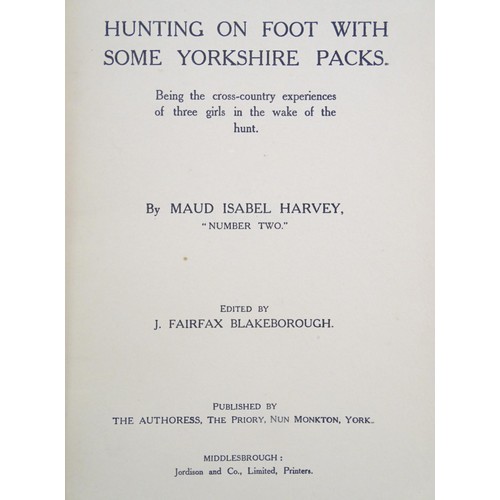 1033 - Books: Five books on the subject of hunting, comprising Hunting on Foot with some Yorkshire Packs, B... 