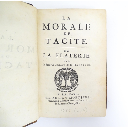 889 - Book: La Morale de Tacite, De la Flaterie, Par le Sieur Amelot de la Houssaie. Published by Adrian M... 