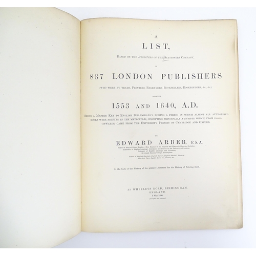 908 - Book: A List Based on the Registers of the Stationers Company of 837 London Publishers between 1553 ... 