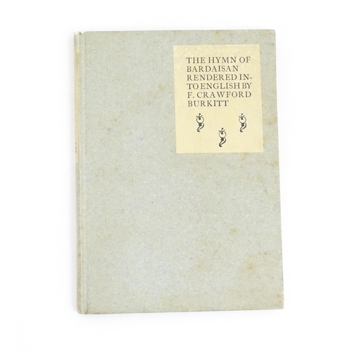 924 - Book: The Hymn of Bardaisan, rendered into English by F. Crawford Burkitt. Printed at the Essex Hous... 