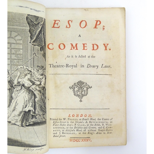 952 - Books: Esop - A Comedy, As it is acted at the Theatre Royal in Drury Lane. Printed for W. Feales, Lo... 