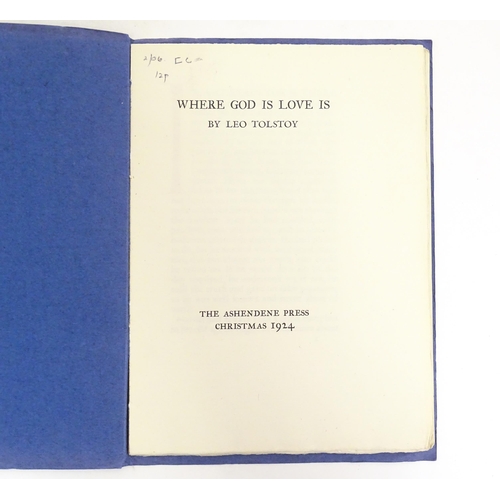 956 - Book: Where God is Love is, by Leo Tolstoy. Published by The Ashendene Press, Christmas 1924. The bl... 