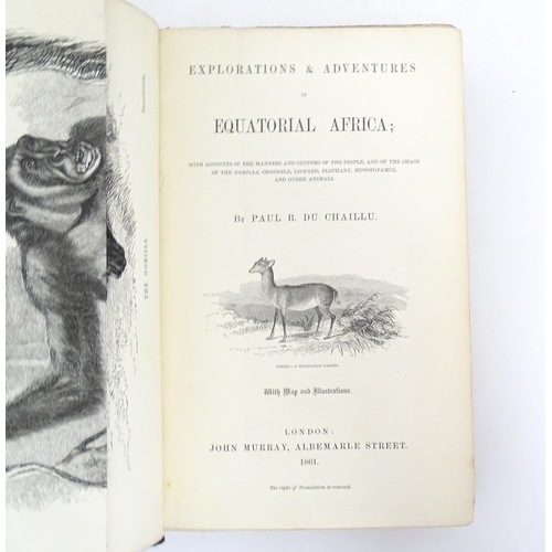 962 - Book: Explorations & Adventures in Equatorial Africa, by Paul B. du Chaillu. Published by John Murra... 