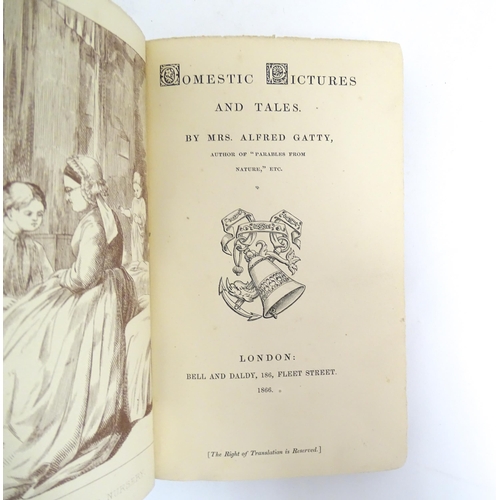 967 - Books: Six books by Mrs Alfred Gatty comprising Domestic Picture and Tales 1866; Melchior's Dream an... 