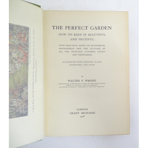 970 - Books: Four books on the subject of gardening comprising The Perfect Garden by Walter P. Wright, 190... 