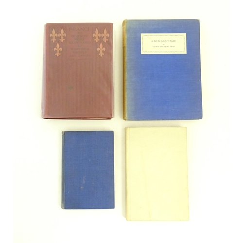 1030 - Books: Three on the subject of France comprising France by Gordon Home, 1918; A Book About Paris, by... 