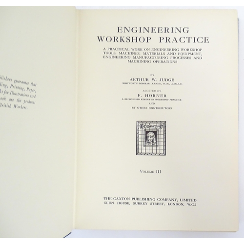 1059 - Books: Engineering Workshop Practice, in three volumes, by Arthur W. Judge. Published The Caxton Pub... 