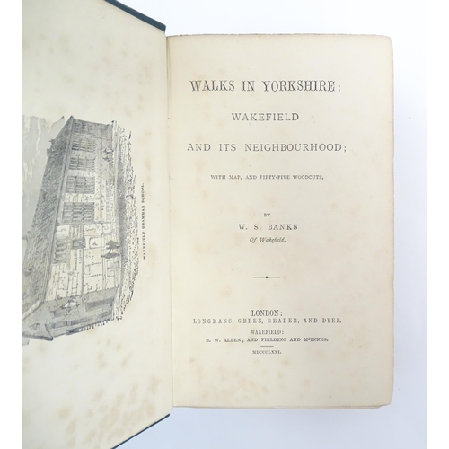 1068 - Books: Four books on the subject of Wakefield comprising Walks in Yorkshire, Wakefield and Neighbour... 