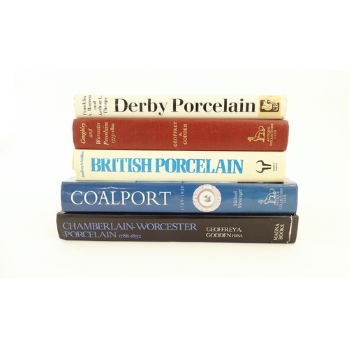 1069 - Books: Five books on the subject of ceramics comprising Derby Porcelain by Franklin A. Barrett and A... 