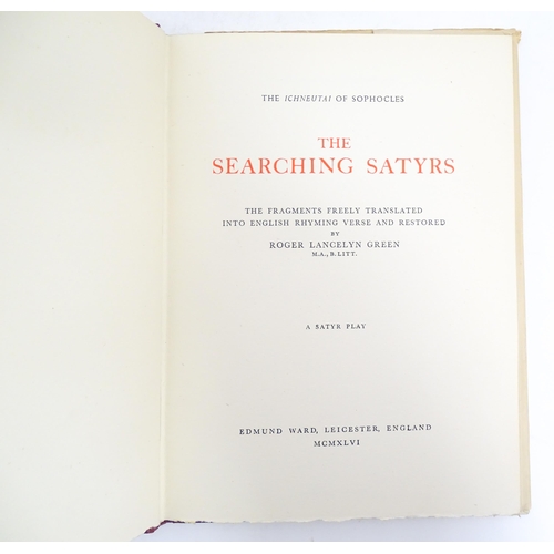 971 - Books: Three assorted books comprising THe Searching Satyrs by Roger Lancelyn Green (1946 - no. 161 ... 