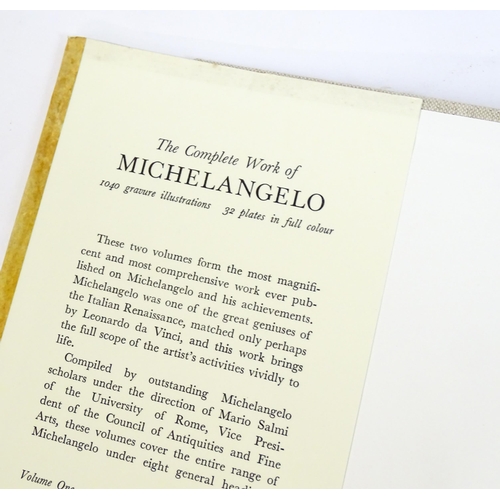 1072 - Books: The Complete Work of Michelangelo (two volumes with folio cover) pub. 1968, together with The... 