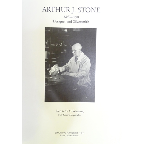 541 - Book: Arthur J. Stone 1847-1938, Designer and Silversmith, by Elenita C. Chickering & Sarah Morgan R... 