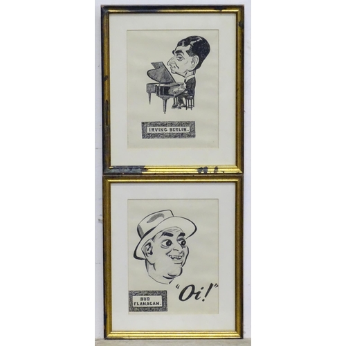 819 - Two pen and ink caricatures / cartoons to include Bud Flanagan and Irving Berlin. Approx. 9