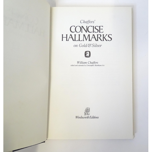 142 - Two books comprising Chaffers' Concise Hallmarks on gold & silver by William Chaffers, 1989, and Sil... 