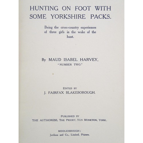 114 - Books: Five books on the subject of hunting, comprising Hunting on Foot with some Yorkshire Packs, B... 