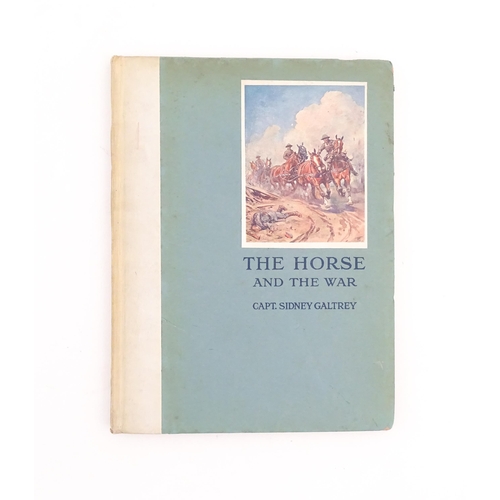 961 - Book: The Horse and the War by Captain Sidney Galtrey with illustrations by Lionel Edwards. Publishe... 