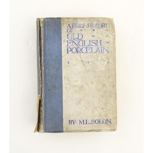 965 - Book: A Brief History of Old English Porcelain and its Manufactories, by M. L. Solon. Limited editio... 