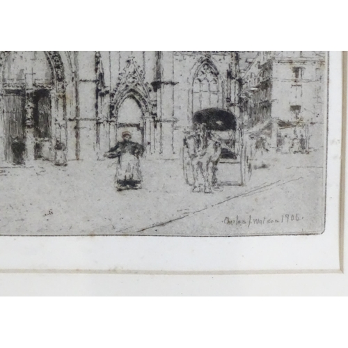 1690 - Charles J. Watson (1846-1927), Artists Proof Etching, St. Jacques, Dieppe. Signed in pencil under an... 