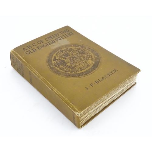 946 - Book: ABC of Collecting Old English Pottery by J. F. Blacker. Dedicated and signed by the author. Pu... 