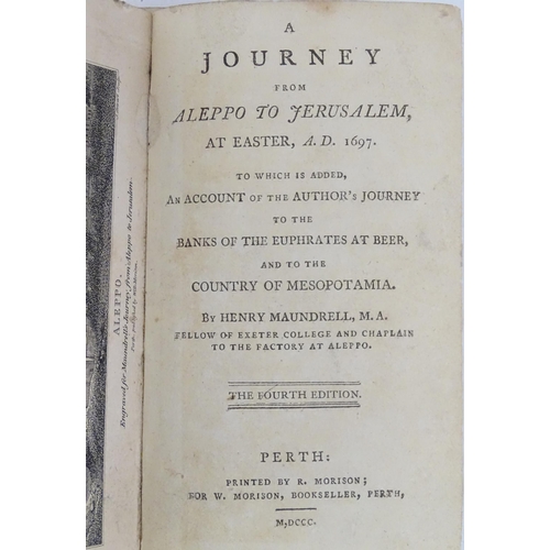 953 - Book: A Journey from Aleppo to Jerusalem at Easter, A.D. 1697, by H Maundrell. Published by R Moriso... 