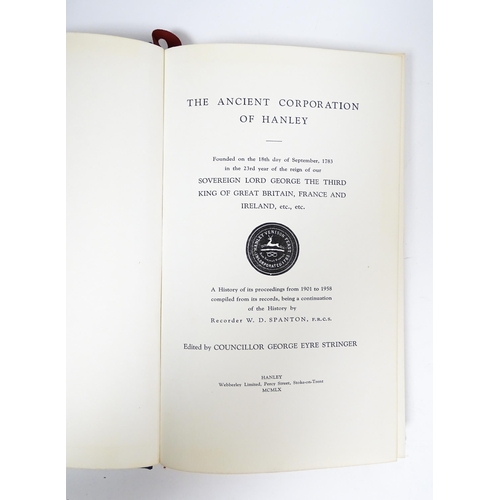 1013 - Books: Five records for The Ancient Corporation of Hanley, to include records of its proceedings fro... 