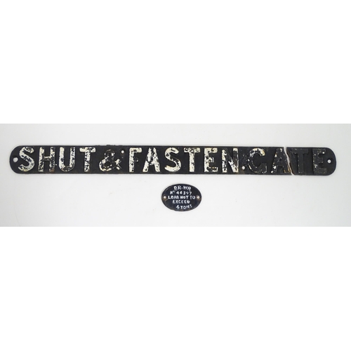 1334 - British Railway Interest: A 20thC cast iron railway sign, 'Shut & Fasten Gate'. Together with a 20th... 