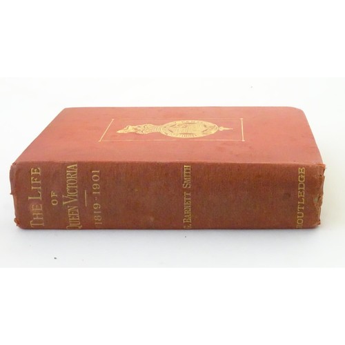 117 - Book: Life of Queen Victoria 1819-1901, by G. Barnett Smith. Published by George Routledge & Sons, L... 