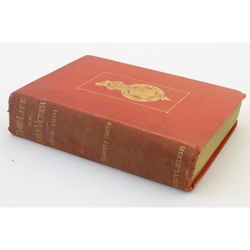 117 - Book: Life of Queen Victoria 1819-1901, by G. Barnett Smith. Published by George Routledge & Sons, L... 