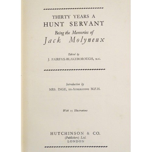 714 - Books: Three books on the subject of hunting, comprising Thirty Years a Hunt Servant, Being the memo... 