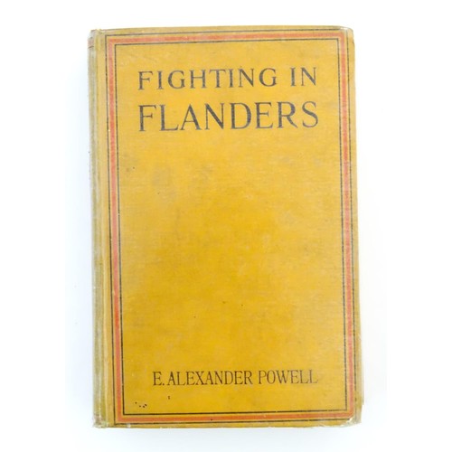 798 - Book: Fighting in Flanders by E. Alexander Powell with illustrations from photographs by Donald Thom... 