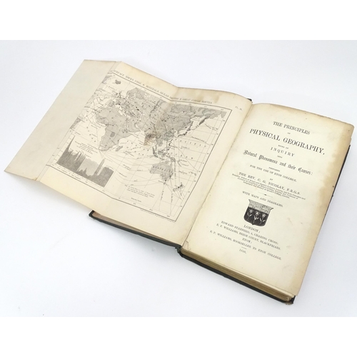 318 - Books: Two assorted books comprising The Principles of Physical Geography, by the Rev. C. G. Nicolay... 