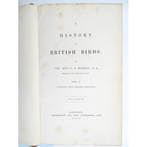 2009 - Books: A History of British Birds, by Rev. F. O. Morris, Volumes 1 - 6. Published by Groombridge and... 