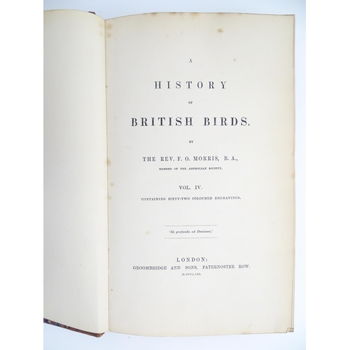 2009 - Books: A History of British Birds, by Rev. F. O. Morris, Volumes 1 - 6. Published by Groombridge and... 