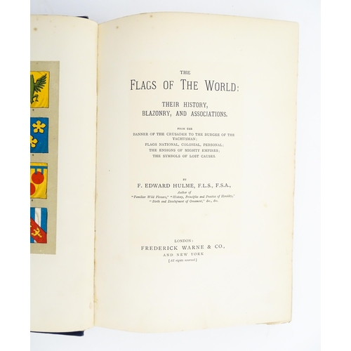 2022 - Book: The Flags of the World : Their History, Blazonry and Associations, by F. Edward Hulme. Publish... 