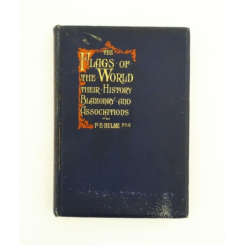 2022 - Book: The Flags of the World : Their History, Blazonry and Associations, by F. Edward Hulme. Publish... 