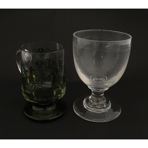 196 - A 19thC glass goblet / rummer. Together with a Continental tankard depicting hunting scene, figure o... 