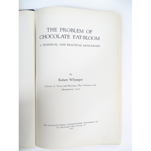 1973 - Books: Four books by Robert Whymper books to include The Problem of Chocolate Fat-Bloom - A Technica... 